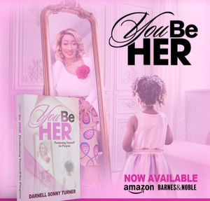 You Be HER (Positioning Yourself for Purpose)